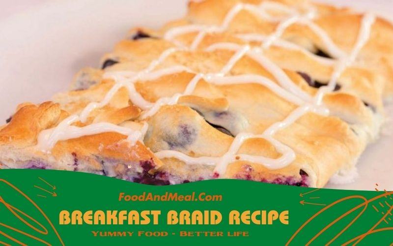 How To Bake A Blueberry Cream Cheese Breakfast Braid 4 Breakfast Braid Recipe