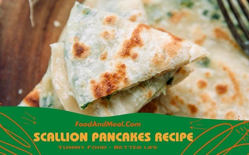 Homemade Scallion Pancakes That Wow Your Taste Buds 5 Scallion Pancakes Recipe