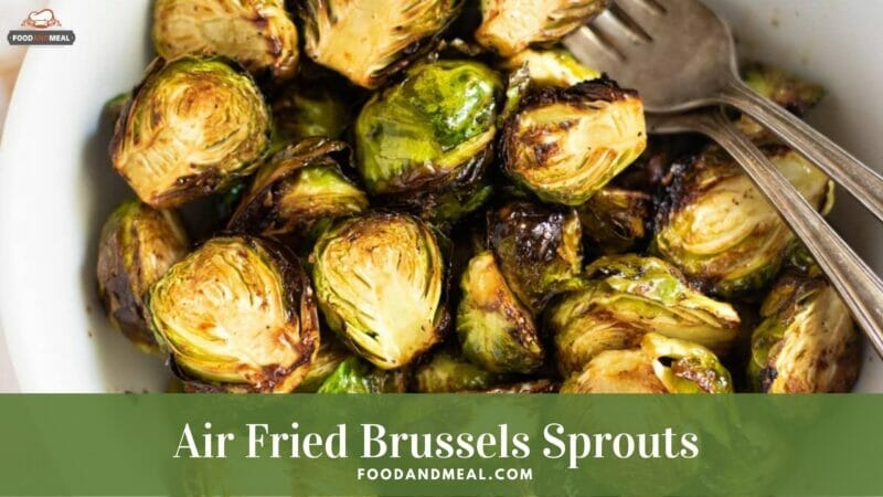 Air Fried Brussels Sprouts - Low Calorie Easy Recipes 1