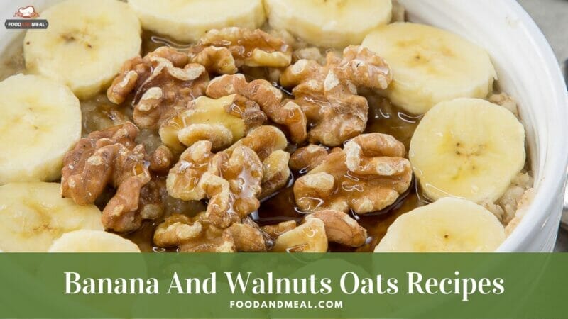 Banana And Walnuts Oats - Easy-to-make Breakfast Overnight Oatmeal 1