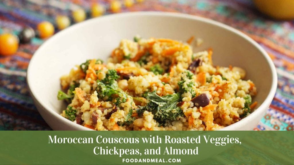 Moroccan Couscous With Roasted Veggies, Chickpeas, And Almond