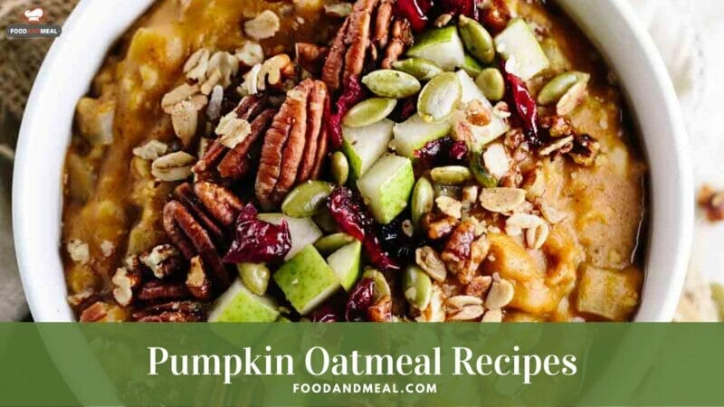 Easy-to-make Pumpkin Oatmeal - Low calorie breakfast Recipes 1