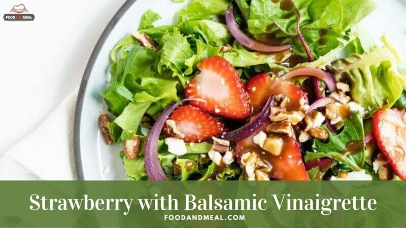 Easy-To-Cook Strawberry With Maple And Balsamic Vinaigrette 2