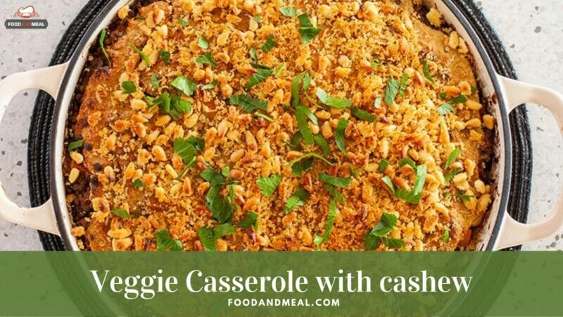 Easy-To-Make Veggie Casserole With Cashew - Low Calorie Recipe 4