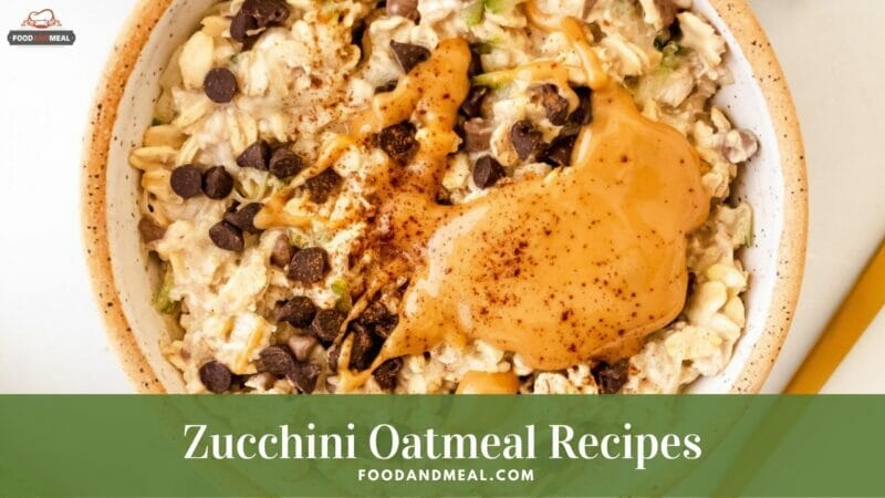 Easy-to-make Zucchini Oatmeal - Healthy Breakfast Recipes 1