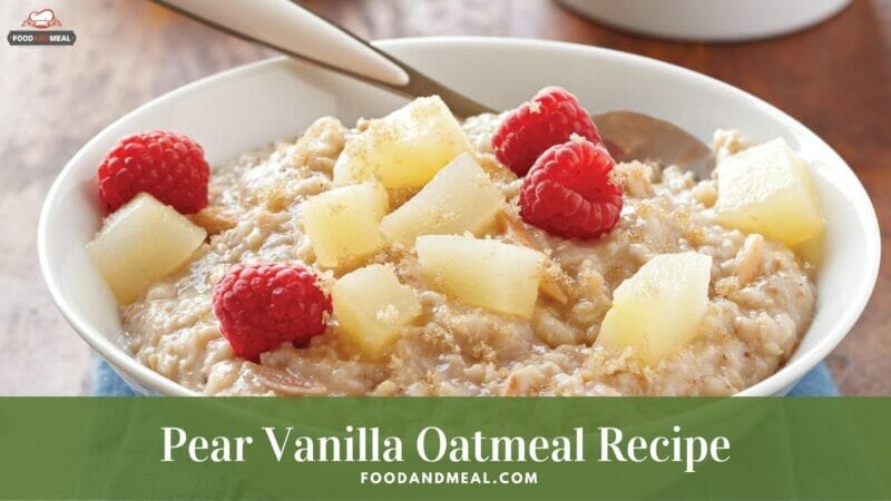 Pear Vanilla Oatmeal - Low calorie breakfast Recipes 1