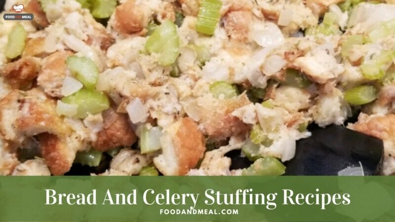 Basic And Easy Recipe To Cook Low Potassium Bread And Celery Stuffing