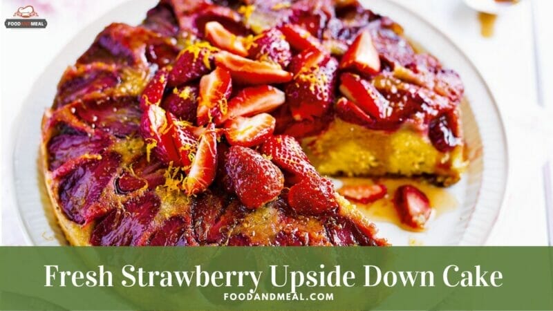 Fresh Strawberry Upside Down Cake - Easy and Low Potassium Homemade Dessert 1