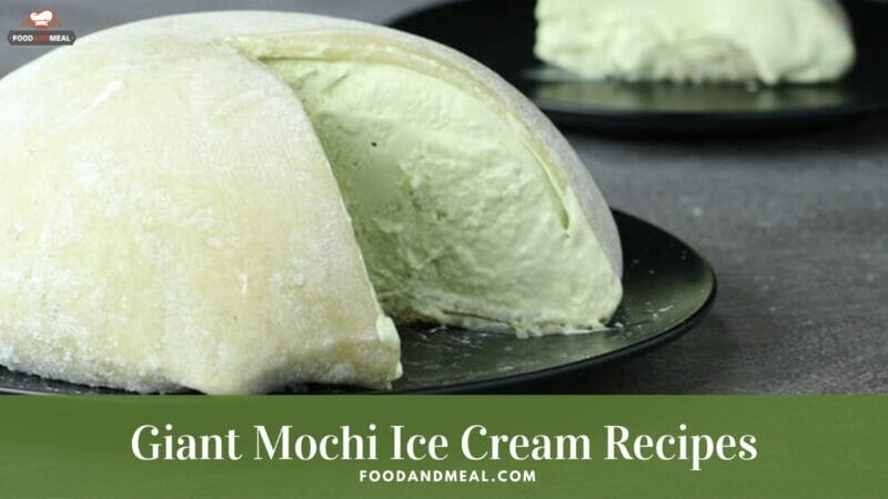 Delicious Japanese Giant Mochi Ice Cream Recipe