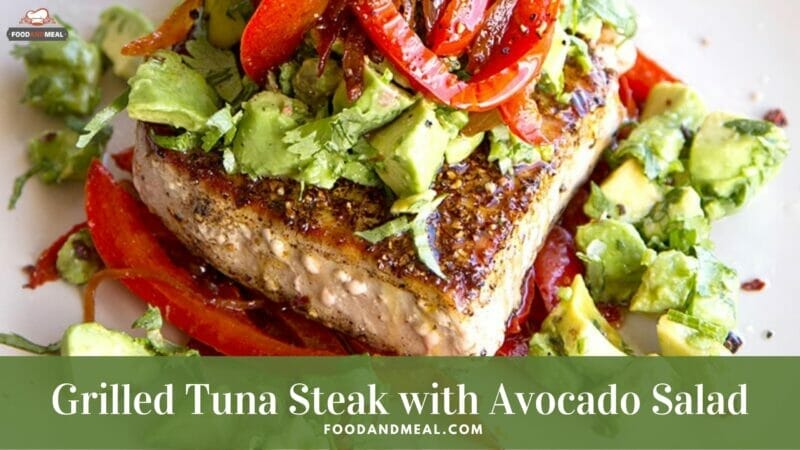 Easy-to-make Grilled Tuna Steak with Avocado Cucumber Salad