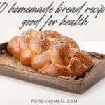 10 Homemade Bread Recipes Good For Health