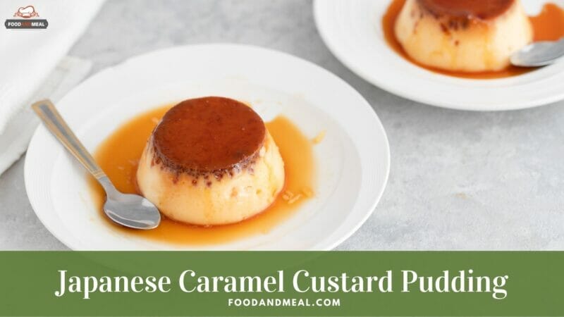 Easy-to-make Japanese Caramel Custard Pudding 1 Easy-to-make Japanese Caramel Custard Pudding