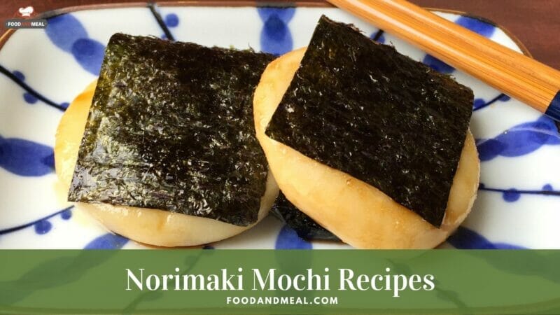 Reveal The &Quot;Original&Quot; Japanese Norimaki Mochi Recipes