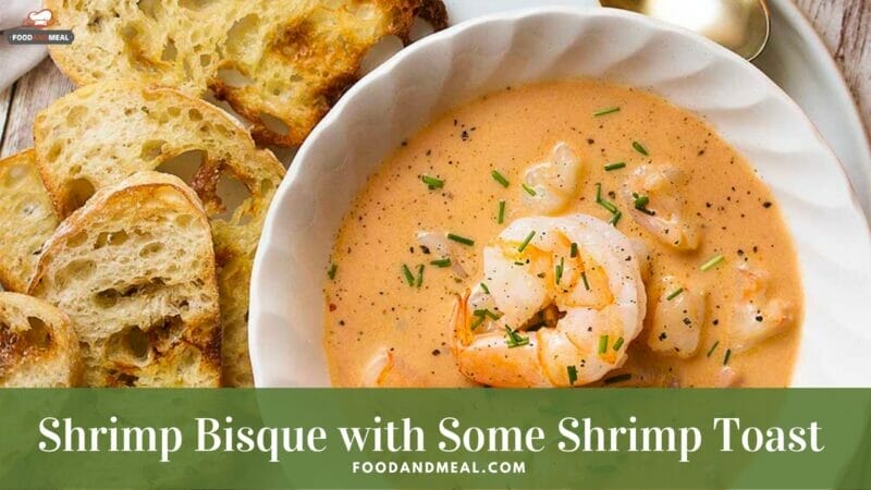 Easy-to-make Chinese Shrimp Bisque with Some Shrimp Toast