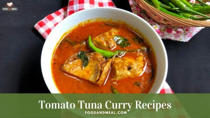 Reveal the "original" Indian Tomato Tuna Curry Recipes 1 Tomato Tuna Curry Recipes