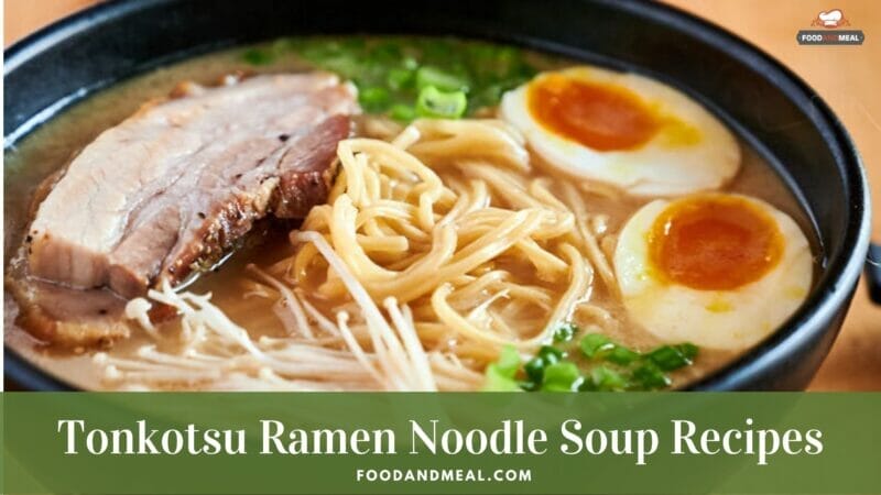 How To Cook Tonkotsu Ramen Noodle Soup