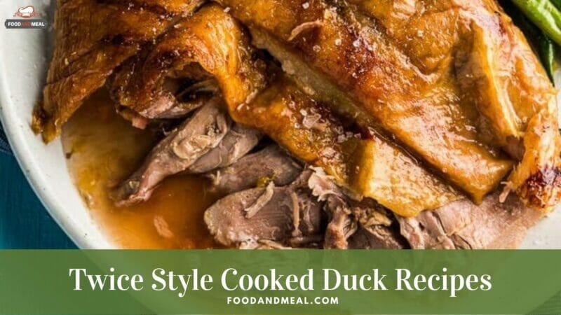 Secret recipe to cook Chinese Twice Style Cooked Duck