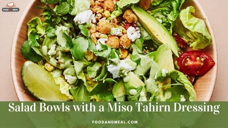 Easy-to-make Salad Bowls with a Miso Tahirn Dressing