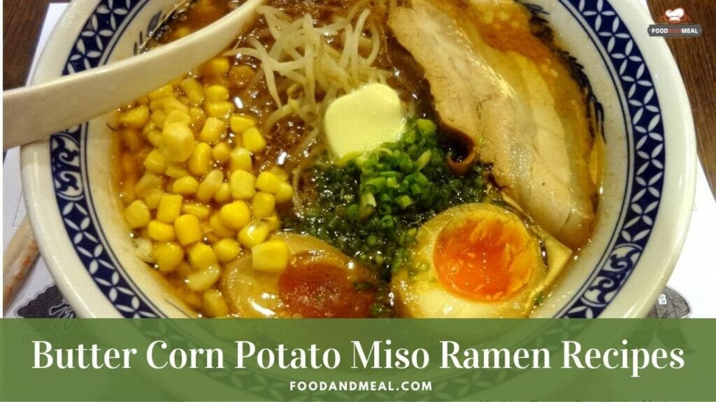 Japanese Butter Corn Potato Miso Ramen Easy Homemade Recipes