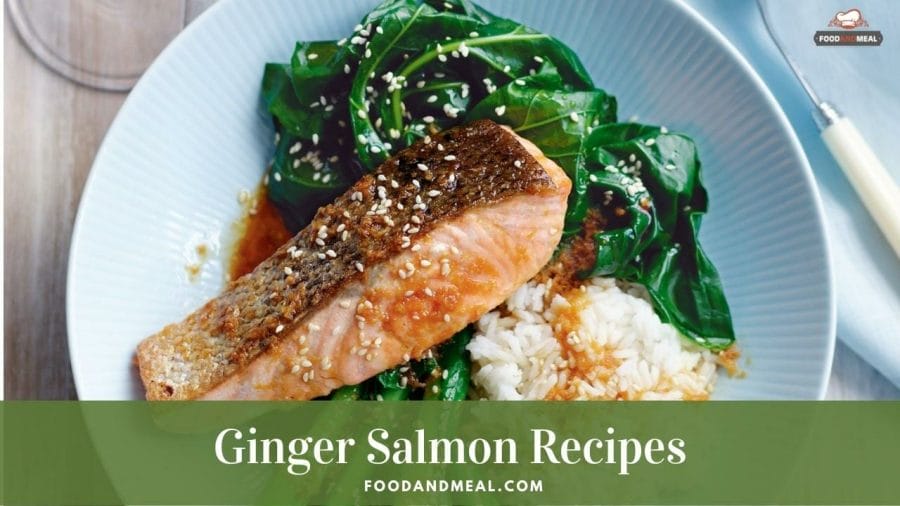 Process the easiest Ginger Salmon ever with an authentic recipe 