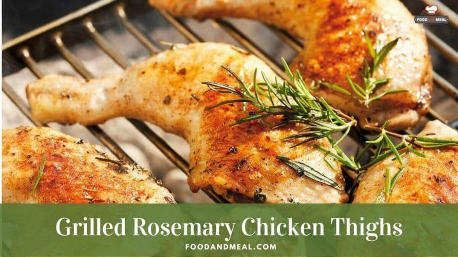 Best-ever recipe to make Grilled Rosemary Chicken Thighs 1 Best-ever recipe to make Grilled Rosemary Chicken Thighs