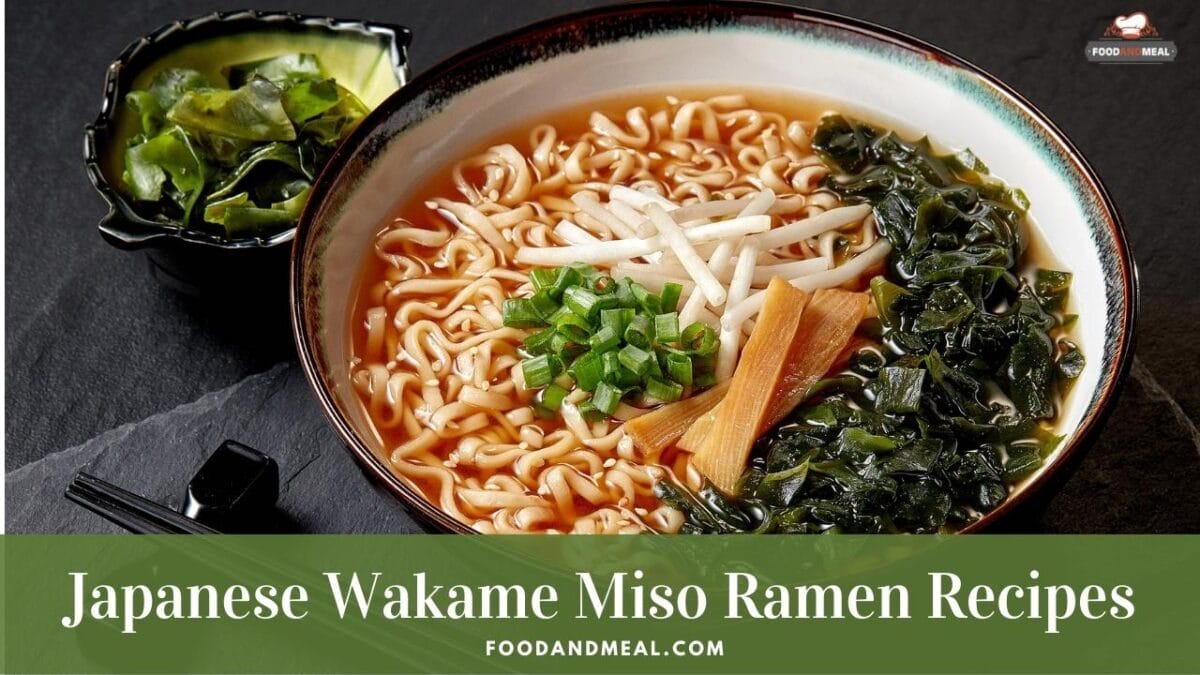 Best-Ever Recipe To Make Japanese Wakame Miso Ramen