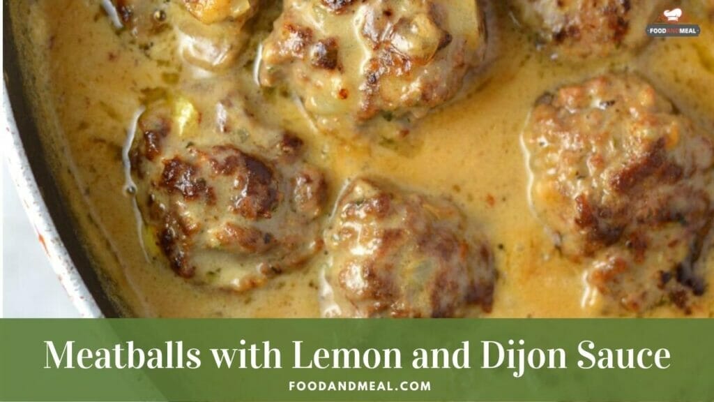 Meatballs With Lemon And Dijon Sauce