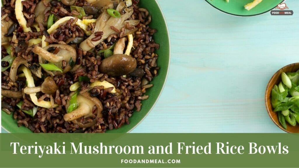 Easy To Cook Teriyaki Mushroom And Fried Rice Bowls At Home 5 Easy To Cook Teriyaki Mushroom And Fried Rice Bowls At Home