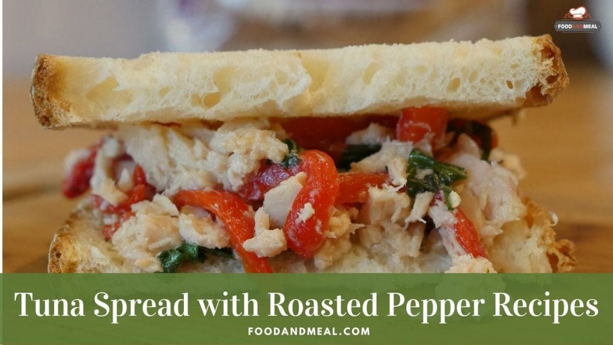 Tuna Spread With Roasted Pepper - Best Way To Make 1 Tuna Spread With Roasted Pepper