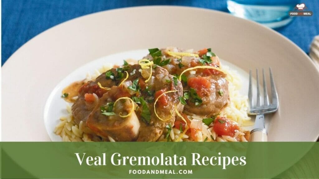 Process The Easiest Veal Gremolata With An Authentic Recipe