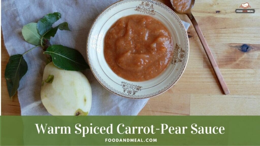 Stimulate babies' taste buds by Warm Spiced Carrot-Pear Sauce Recipe