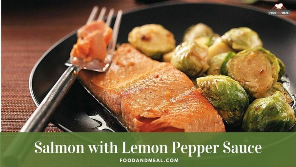How To Cook Salmon With Lemon Pepper Sauce And Roasted Brussel Sprouts