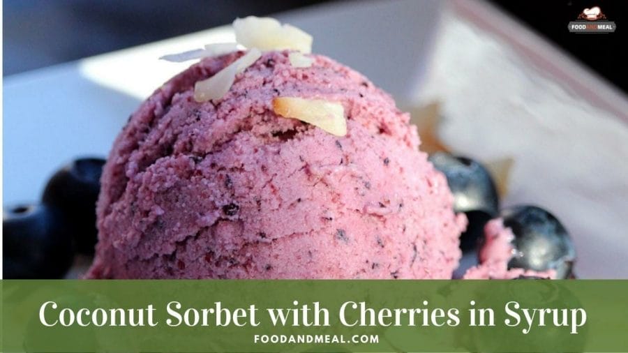 5 steps to make Coconut Sorbet with Cherries in Syrup 1 5 steps to make Coconut Sorbet with Cherries in Syrup