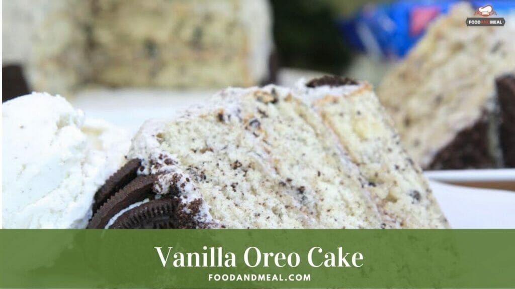 8 Easy Steps To Make Homemade Vanilla Oreo Cake