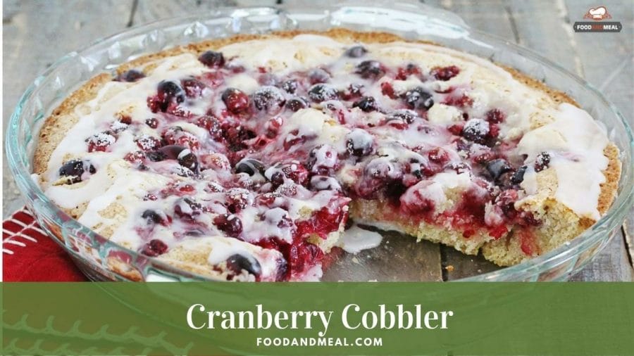 7 easy steps to make Cranberry Cobbler at home