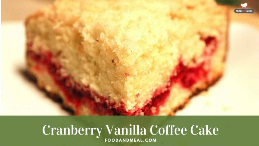 Easy-to-make Cranberry Vanilla Coffee Cake 