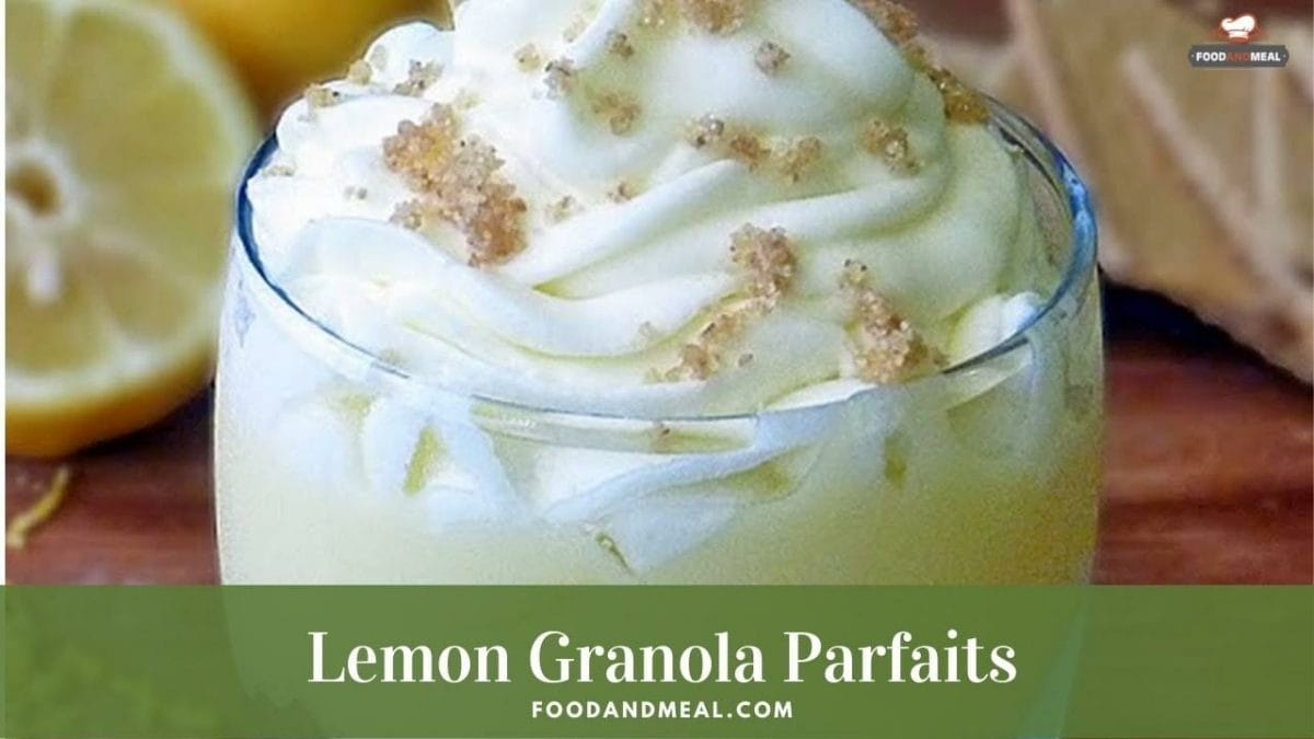 Best Way To Make Lemon Granola Parfaits - 4 Steps 1 Make Lemon Granola Parfaits