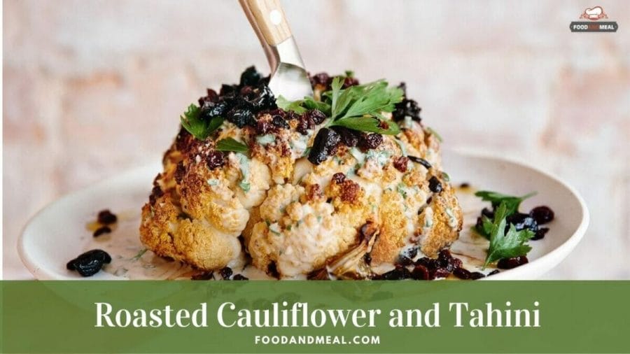 Best way to make Roasted Cauliflower and Tahini