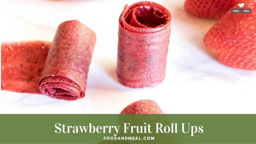 Easy-to-cook Homemade Strawberry Fruit Roll Ups 1 Strawberry Fruit Roll Ups