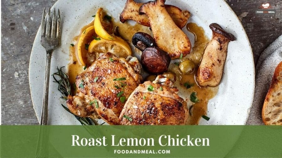 How to make Roast Lemon Chicken with Mushrooms and Olives