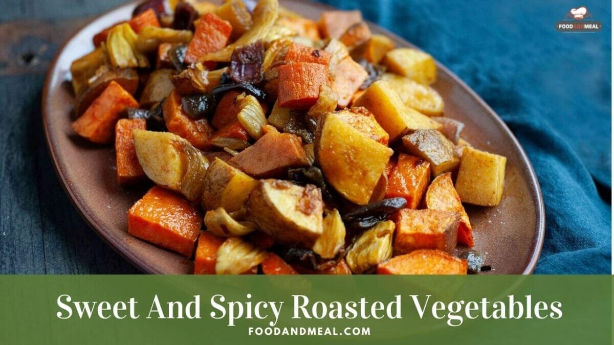 Colors, textures, and flavors unite in this Sweet and Spicy Roasted Vegetables ensemble.