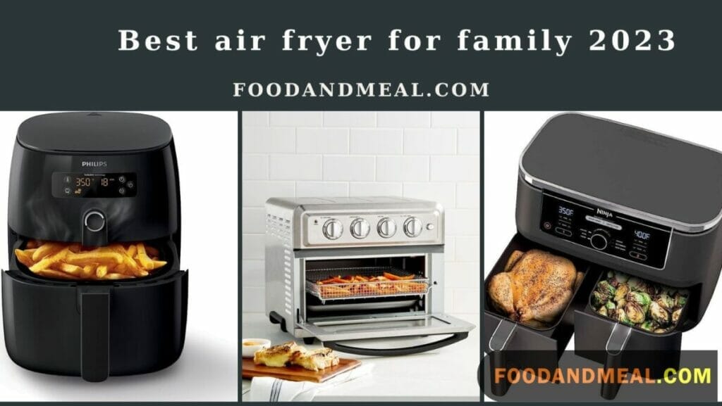 Top 7 Best Air Fryer For Family 2023 1 2023'S Ultimate Air Fryer For Large Families