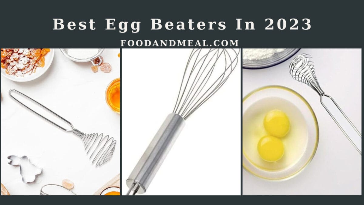 Best Egg Beaters In 2023