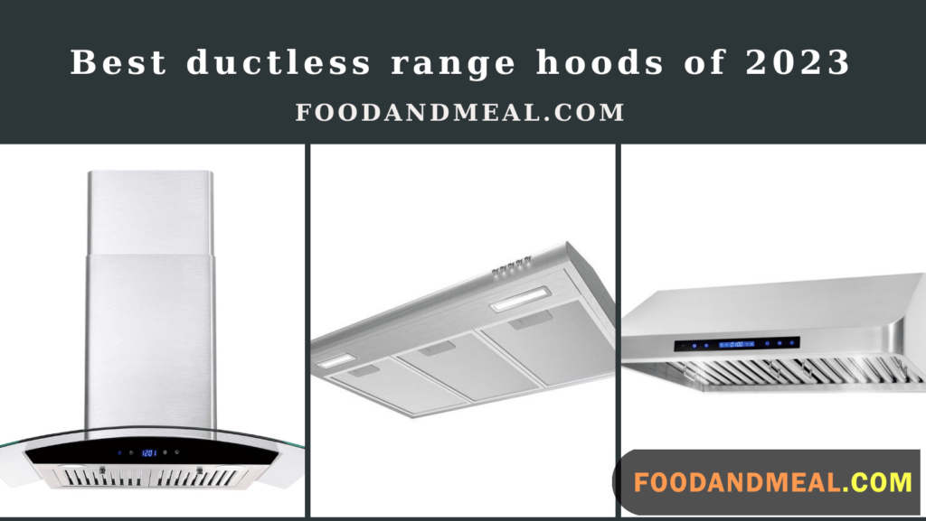 The Top Ductless Range Hoods For 202