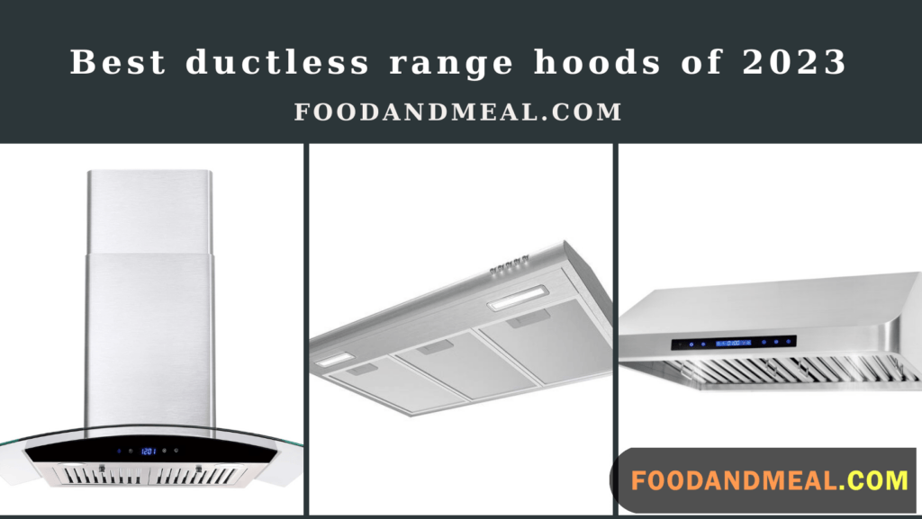 The 10 Best Ductless Range Hoods Of 2023 1 The Top Ductless Range Hoods For 202