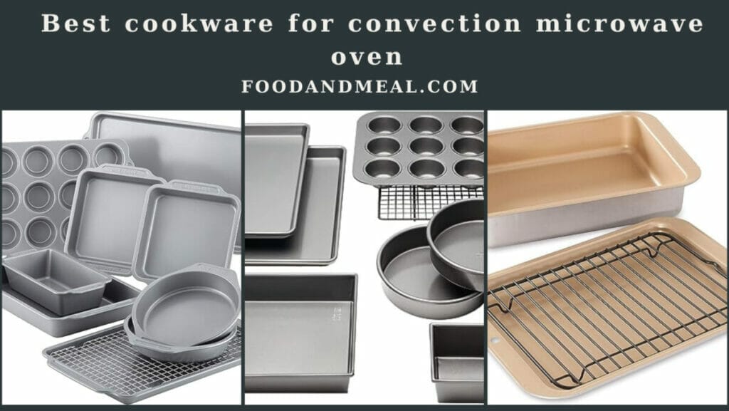 Best Cookware For Convection Microwave Oven