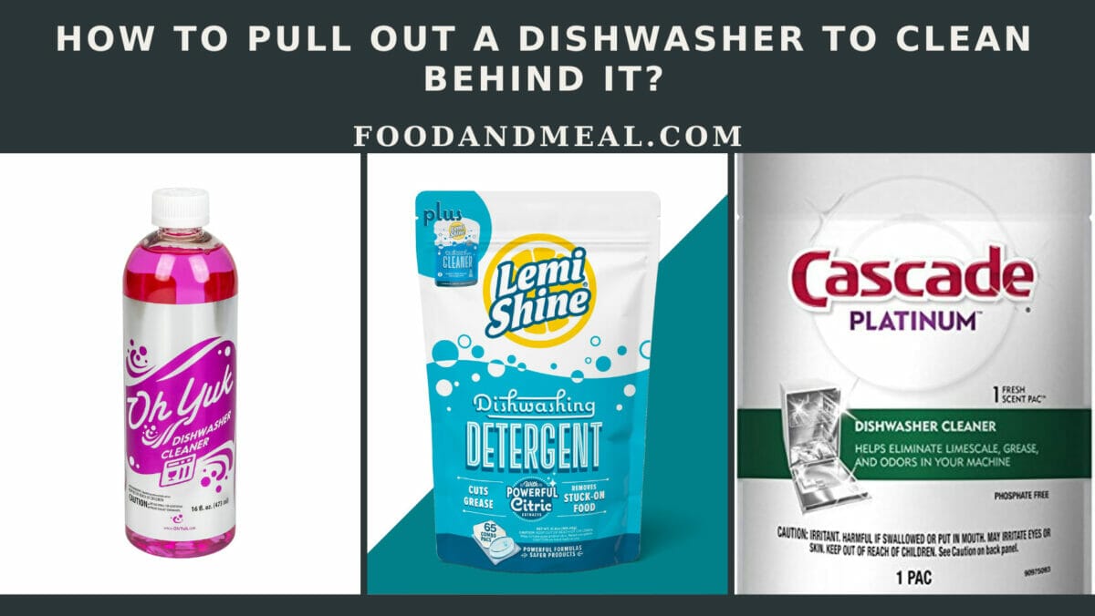 Pull Out A Dishwasher To Clean Behind 