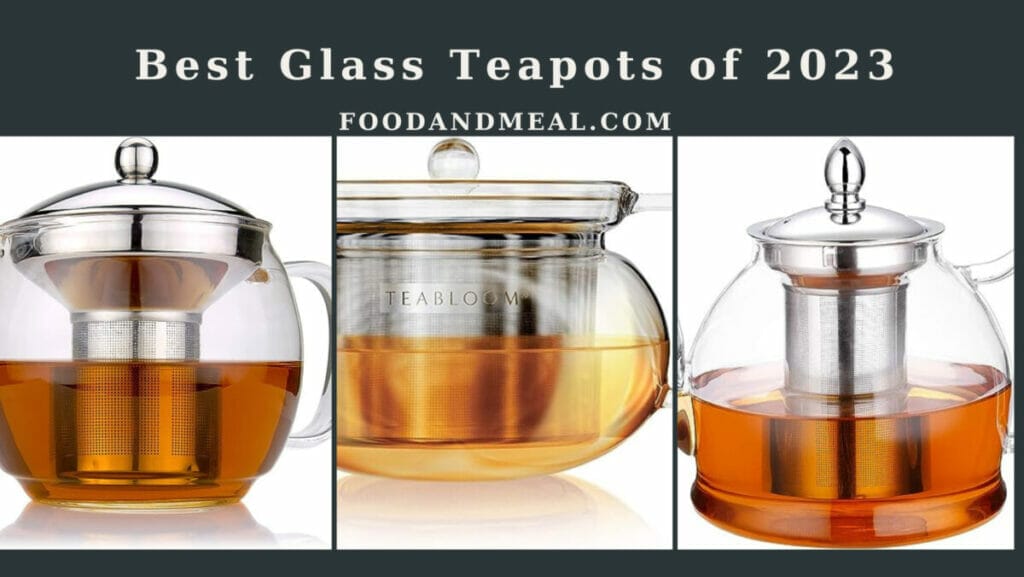 2025'S Elite List: 11 Best Glass Teapots That Merge Form And Function 7 Top Glass Teapots To Elevate Your Tea Experience In 2023