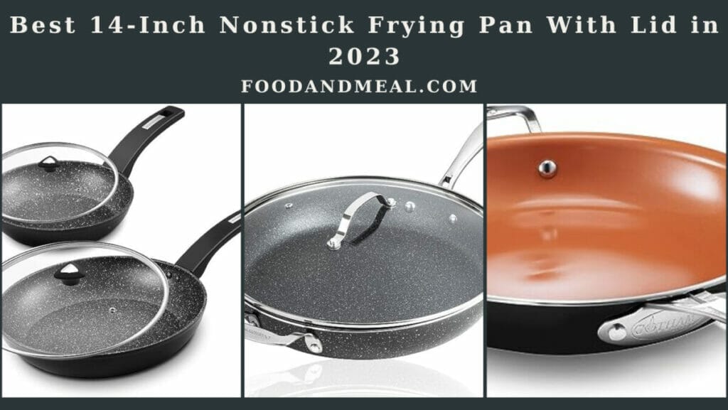 The Ultimate Guide to the Best 14-Inch Nonstick Frying Pans with Lids