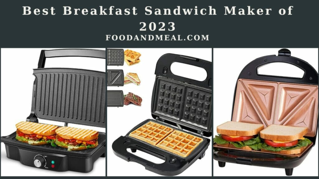 The 7 Best Breakfast Sandwich Maker Of 2023, Reviewed By Food And Meal 1 Best Breakfast Sandwich Maker Of 2023